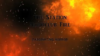 The Station Nightclub Fire  A Short Documentary  Fascinating Horror [upl. by Nie]