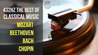 Best Classical Music 432Hz 》Mozart • Beethoven • Bach • Chopin 》Piano Violin amp Orchestral [upl. by Nylsoj]